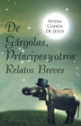Image for De Gargolas, Principes Y Otros Relatos Breves