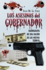 Image for Los Asesinos Del Gobernador: Radiografia De Una Nacion De Los Nuevos Tiempos
