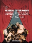 Image for Federal Government,  More Wizards of Oz !!!!!