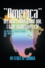 Image for &amp;quot;America&amp;quot; Because I Have Loved You, I Have Made You Rich!: The Inevitable Truth of America  Bible Prophecy  2012  666