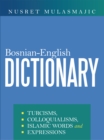 Image for Bosnian-English Dictionary: Turcisms, Colloquialisms, Islamic Words and Expressions
