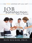 Image for Job Satisfaction: Fact or Fiction: Are You Satisfied with Your Job?
