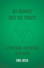 Image for My Journey into the Trinity: A Personal Adventure into Faith