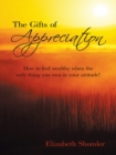 Image for Gifts of Appreciation: How to Feel Wealthy When the Only Thing You Own Is Your Attitude!