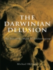 Image for Darwinian Delusion: The Scientific Myth of Evolutionism