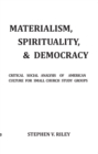 Image for Materialism, Spirituality, &amp; Democracy: Critical Social Analysis of American Culture for Small Church Study Groups