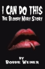 Image for I Can Do This: The Bloody Mary Story