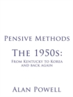 Image for Pensive Methods: The 1950S: from Kentucky to Korea and Back Again
