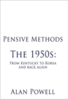 Image for Pensive Methods : The 1950s: From Kentucky to Korea and Back Again
