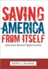 Image for Saving America from Itself : American Revival Opportunities