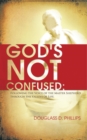Image for God&#39;s Not Confused: Following the Voice of the Master Shepherd Through the Valleys of Life