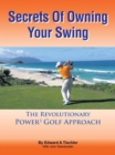 Image for Secrets of Owning Your Swing: The Revolutionary Power3 Golf Approach