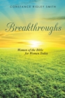 Image for Breakthroughs : Women of the Bible for Women Today