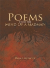 Image for Poems from the Mind of a Madman: Passionate Works of Poetry for Modern Times