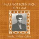 Image for I Was Not Born Rich, But I am