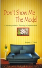 Image for Don&#39;t Show Me the Model: The Secret Guide for Finding an Apartment