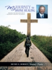 Image for My Journey to Divine Healing: Healing the Way Jesus Did It -- Salvation* Healing* Authority