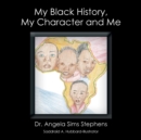 Image for My Black History, My Character and Me