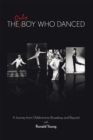 Image for Only Boy Who Danced: A Journey from Oklahoma to Broadway and Beyond