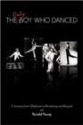 Image for The Only Boy Who Danced : A Journey from Oklahoma to Broadway and Beyond