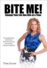 Image for BITE ME! Change Your Life One Bite at a Time