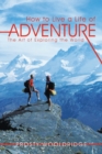 Image for How to Live a Life of Adventure