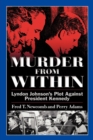 Image for Murder From Within : Lyndon Johnson&#39;s Plot Against President Kennedy