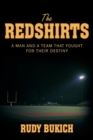 Image for The Redshirts : A Man and a Team That Fought for Their Destiny