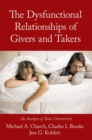 Image for Dysfunctional Relationships of Givers and Takers: An Analysis of Toxic Chemistries