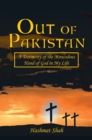 Image for Out of Pakistan: A Testimony of the Miraculous Hand of God in My Life