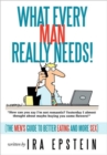 Image for What Every Man Really Needs! : (The Men&#39;s Guide to Better Eating and More Sex)