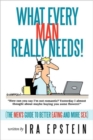 Image for What Every Man Really Needs! : (The Men&#39;s Guide to Better Eating and More Sex)