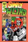 Image for Simply Weird : The (fake) History of Weird Comics Incorporated, A (fake) Comic Book Company