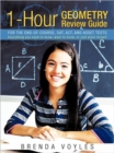 Image for 1-Hour Geometry Review Guide For the End-of-Course, SAT, ACT, and ASSET Tests : Everything You Need to Know, Want to Know, or Just Plain Forgot!