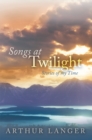 Image for Songs at Twilight: Stories of My Time