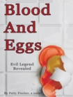 Image for Blood and Eggs: Evil Legend Revealed