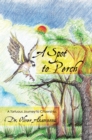Image for Spot to Perch: A Tortuous Journey to Citizenship