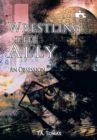 Image for Wrestling the Ally: An Obsession