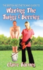 Image for British Aestheticians Guide to Waxing the Twigs &amp; Berries