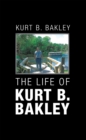 Image for Life of Kurt B. Bakley