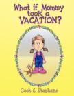 Image for What If Mommy Took a Vacation?