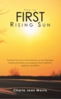 Image for From the First Rising Sun: The Real First Part of the Prehistory of the  Cherokee People and Nation According to Oral Traditions, Legends, and Myths
