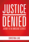Image for Justice Denied: Journey of an Immigrant Scientist