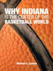 Image for Why Indiana Is the Center of the Basketball World