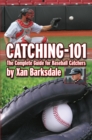 Image for Catching-101: The Complete Guide for Baseball Catchers