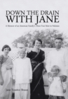 Image for Down the Drain with Jane: A Memoir of an American Family&#39;S Three-Year Stint in Pakistan