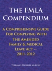Image for Fmla Compendium, a Comprehensive Guide for Complying with the Amended Family &amp; Medical Leave Act 2011-2012
