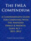 Image for The FMLA Compendium, A Comprehensive Guide For Complying With The Amended Family &amp; Medical Leave Act 2011-2012