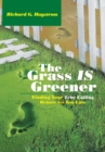 Image for Grass Is Greener: Finding Your True Calling Before Its Too Late