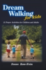 Image for Dream Walking for Kids: 21 Prayer Activities for Children and Adults